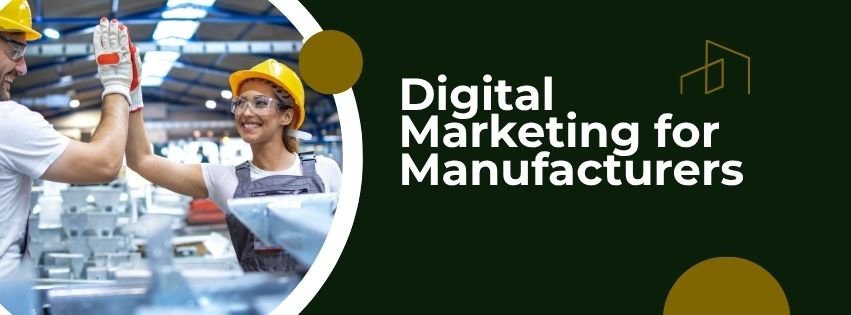 digital marketing for manufacturers