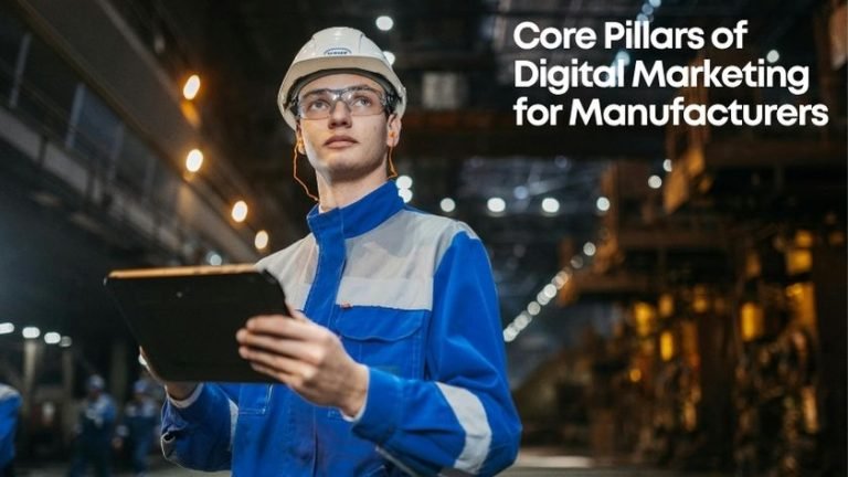 Core Pillars of Digital Marketing for Manufacturers